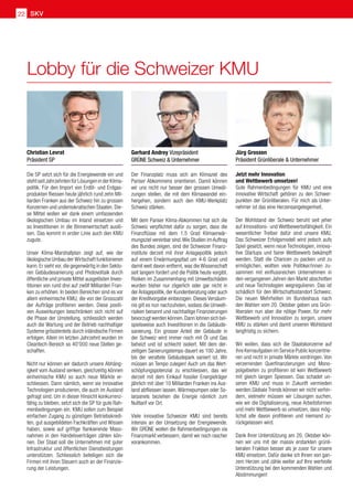 SKV22
Lobby für die Schweizer KMU
Jetzt mehr Innovation
und Wettbewerb umsetzen!
Gute Rahmenbedingungen für KMU und eine
innovative Wirtschaft gehören zu den Schwer-
punkten der Grünliberalen. Für mich als Unter-
nehmer ist das eine Herzensangelegenheit.
Der Wohlstand der Schweiz beruht seit jeher
auf Innovations- und Wettbewerbsfähigkeit. Ein
wesentlicher Treiber dafür sind unsere KMU.
Das Schweizer Erfolgsmodell wird jedoch aufs
Spiel gesetzt, wenn neue Technologien, innova-
tive Startups und fairer Wettbewerb bekämpft
werden. Statt die Chancen zu packen und zu
ermöglichen, wollten viele Politiker/innen zu-
sammen mit einflussreichen Unternehmen in
den vergangenen Jahren den Markt abschotten
und neue Technologien wegregulieren. Das ist
schädlich für den Wirtschaftsstandort Schweiz.
Die neuen Mehrheiten im Bundeshaus nach
den Wahlen vom 20. Oktober geben uns Grün-
liberalen nun aber die nötige Power, für mehr
Wettbewerb und Innovation zu sorgen, unsere
KMU zu stärken und damit unseren Wohlstand
langfristig zu sichern.
Wir wollen, dass sich die Staatskonzerne auf
ihre Kernaufgaben im Service Public konzentrie-
ren und nicht in private Märkte vordringen. Von
verzerrenden Querfinanzierungen und Mono-
polgebieten zu profitieren ist kein Wettbewerb
mit gleich langen Spiessen. Das schadet un-
seren KMU und muss in Zukunft vermieden
werden.Globale Trends können wir nicht verhin-
dern, vielmehr müssen wir Lösungen suchen,
wie wir die Digitalisierung, neue Arbeitsformen
und mehr Wettbewerb so umsetzen, dass mög-
lichst alle davon profitieren und niemand zu-
rückgelassen wird.
Dank Ihrer Unterstützung am 20. Oktober kön-
nen wir uns mit der massiv erstarkten grünli-
beralen Fraktion besser als je zuvor für unsere
KMU einsetzen. Dafür danke ich Ihnen von gan-
zem Herzen und zähle weiter auf Ihre wertvolle
Unterstützung bei den kommenden Wahlen und
Abstimmungen!
Die SP setzt sich für die Energiewende ein und
stehtseitJahrzehntenfürLösungeninderKlima-
politik. Für den Import von Erdöl- und Erdgas-
produkten fliessen heute jährlich rund zehn Mil-
liarden Franken aus der Schweiz hin zu grossen
Konzernen und undemokratischen Staaten. Die-
se Mittel wollen wir dank einem umfassenden
ökologischen Umbau im Inland einsetzen und
so Investitionen in die Binnenwirtschaft auslö-
sen. Das kommt in erster Linie auch den KMU
zugute.
Unser Klima-Marshallplan zeigt auf, wie der
ökologische Umbau der Wirtschaft funktionieren
kann. Er sieht vor, die gegenwärtig in den Sekto-
ren Gebäudesanierung und Photovoltaik durch
öffentliche und private Mittel ausgelösten Inves-
titionen von rund drei auf zwölf Milliarden Fran-
ken zu erhöhen. In beiden Bereichen sind es vor
allem einheimische KMU, die von der Grosszahl
der Aufträge profitieren werden. Diese positi-
ven Auswirkungen beschränken sich nicht auf
die Phase der Umstellung, schliesslich werden
auch die Wartung und der Betrieb nachhaltiger
Systeme grösstenteils durch inländische Firmen
erfolgen. Allein im letzten Jahrzehnt wurden im
Cleantech-Bereich so 40'000 neue Stellen ge-
schaffen.
Nicht nur können wir dadurch unsere Abhäng-
igkeit vom Ausland senken, gleichzeitig können
einheimische KMU so auch neue Märkte er-
schliessen. Dann nämlich, wenn sie innovative
Technologien produzieren, die auch im Ausland
gefragt sind. Um in dieser Hinsicht konkurrenz-
fähig zu bleiben, setzt sich die SP für gute Rah-
menbedingungen ein. KMU sollen zum Beispiel
einfachen Zugang zu günstigen Betriebskredi-
ten, gut ausgebildeten Fachkräften und Wissen
haben, sowie auf griffige flankierende Mass-
nahmen in den Handelsverträgen zählen kön-
nen. Der Staat soll die Unternehmen mit guter
Infrastruktur und öffentlichen Dienstleistungen
unterstützen. Schliesslich beteiligen sich die
Firmen mit ihren Steuern auch an der Finanzie-
rung der Leistungen.
Der Finanzplatz muss sich am Klimaziel des
Pariser Abkommens orientieren. Damit können
wir uns nicht nur besser den grossen Umwäl-
zungen stellen, die mit dem Klimawandel ein-
hergehen, sondern auch den KMU-Werkplatz
Schweiz stärken.
Mit dem Pariser Klima-Abkommen hat sich die
Schweiz verpflichtet dafür zu sorgen, dass die
Finanzflüsse mit dem 1.5 Grad Klimaerwär-
mungsziel vereinbar sind.Wie Studien im Auftrag
des Bundes zeigen, sind die Schweizer Finanz-
institute derzeit mit ihrer Anlagepolitik jedoch
auf einem Erwärmungspfad um 4-6 Grad und
damit weit davon entfernt, was die Wissenschaft
seit langem fordert und die Politik heute vorgibt.
Risiken im Zusammenhang mit Umweltschäden
wurden bisher nur zögerlich oder gar nicht in
der Anlagepolitik, der Kundenberatung oder auch
der Kreditvorgabe einbezogen. Dieses Versäum-
nis gilt es nun nachzuholen, sodass die Umwelt-
risiken benannt und nachhaltige Finanzierungen
bevorzugt werden können.Dann lohnen sich bei-
spielsweise auch Investitionen in die Gebäude-
sanierung. Ein grosser Anteil der Gebäude in
der Schweiz wird immer noch mit Öl und Gas
beheizt und ist schlecht isoliert. Mit dem der-
zeitigen Sanierungstempo dauert es 100 Jahre,
bis der veraltete Gebäudepark saniert ist. Wir
müssen an Tempo zulegen! Auch um das Wert-
schöpfungspotenzial zu erschliessen, das wir
derzeit mit dem Einkauf fossiler Energieträger
jährlich mit über 10 Milliarden Franken ins Aus-
land abfliessen lassen. Wärmepumpen oder So-
larpanels beziehen die Energie nämlich zum
Nulltarif vor Ort.
Viele innovative Schweizer KMU sind bereits
intensiv an der Umsetzung der Energiewende.
Wir GRÜNE wollen die Rahmenbedingungen via
Finanzmarkt verbessern, damit wir noch rascher
vorankommen.
Jürg Grossen
Präsident Grünliberale  Unternehmer
Christian Levrat
Präsident SP
Gerhard Andrey Vizepräsident
GRÜNE Schweiz  Unternehmer
 