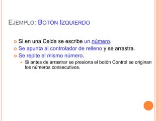 Controlador de rellenoPequeño cuadrado ubicado en el extremo inferior derecho de una celda.