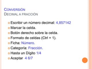 usando el botón derechoDe número a textoEscribir un número en una celda.Seleccionar la celda.Clic botón derecho sobre la celda.Formato de celdas.Ficha: Número.Categoría: Texto.Aceptar.