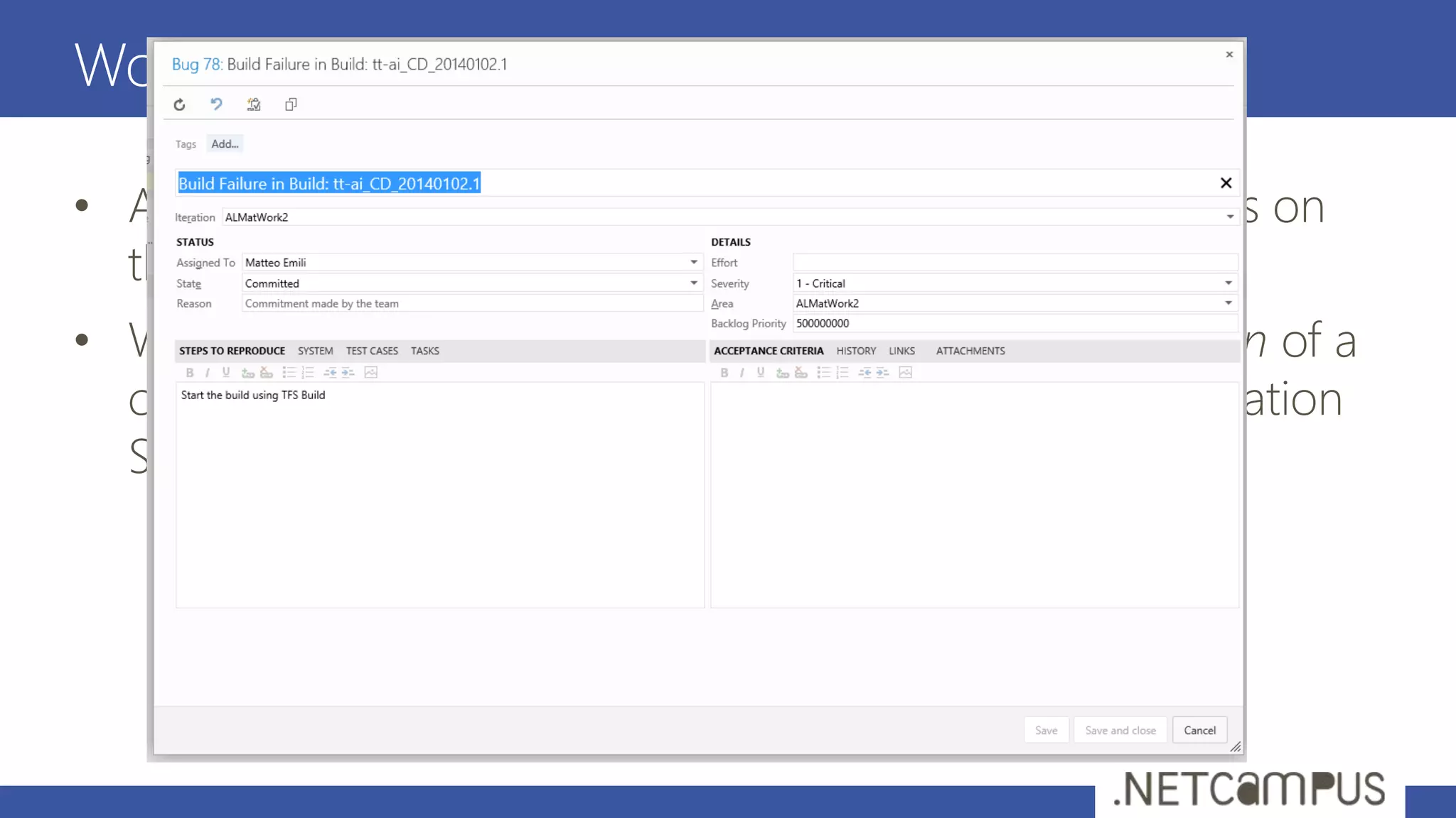 Work Item Tracking to the rescue
• All you need for Agile Planning and Execution leverages on
the Work Item Tracking features
• Work Item Tracking primer – a Work Item is a description of a
certain activity in a XML format, parsed by Team Foundation
Server and shown with a UI
 