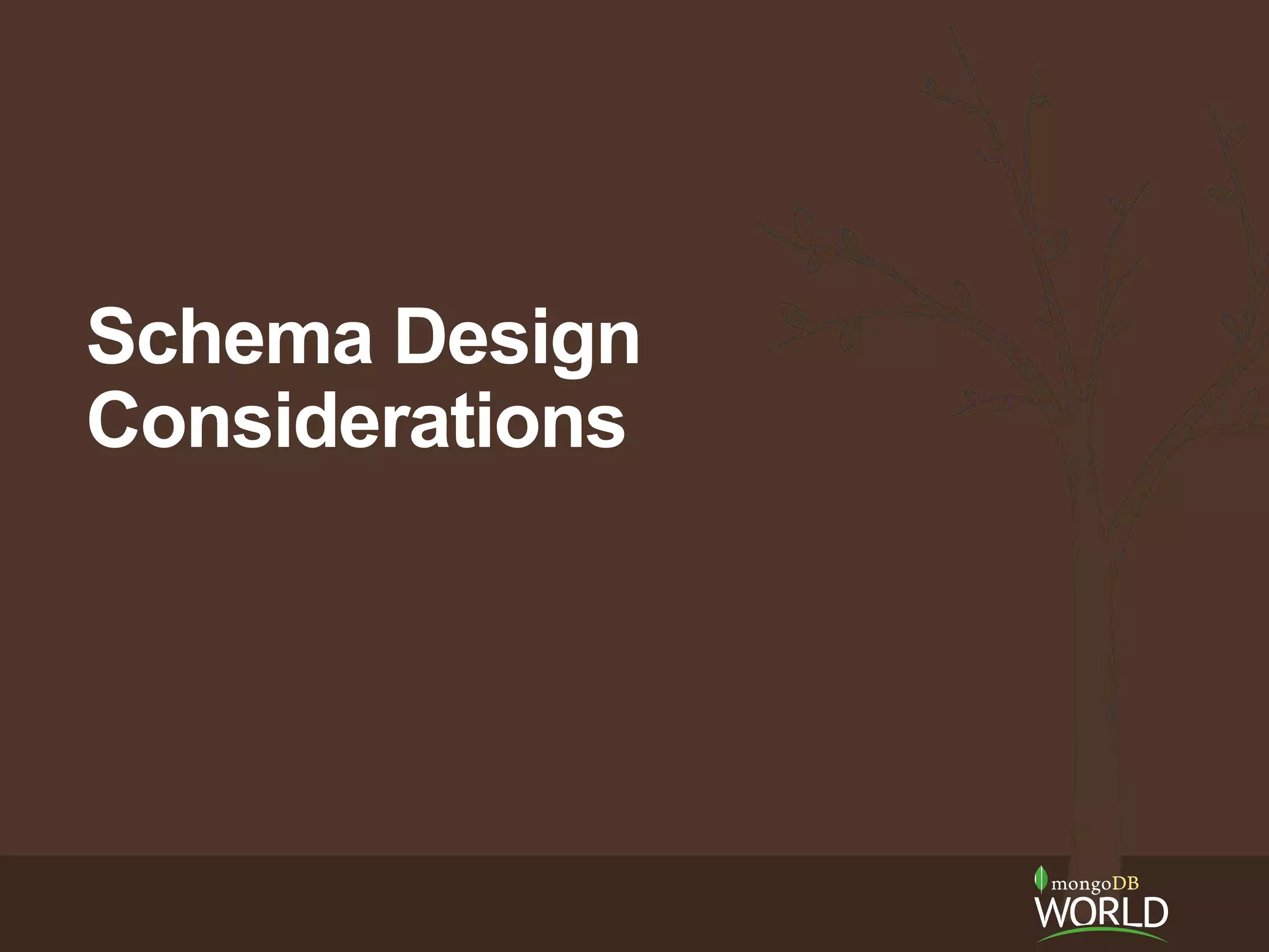 Schema Design
Considerations
 