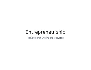 Entrepreneurship
The Journey of Creating and Innovating
 