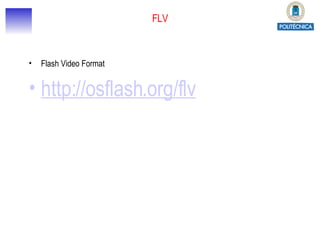 FLV Flash Video Format http://osflash.org/flv 