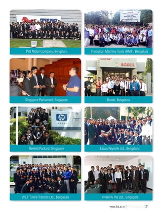TVS Motor Company, Bengaluru Hindustan Machine Tools (HMT), Bengaluru
Singapore Parliament, Singapore Bosch, Bengaluru
Hewlett Packard, Singapore Easun Reyrolle Ltd., Bengaluru
V.S.T Tillers Tractors Ltd., Bengaluru Inventrik Pte Ltd., Singapore
www.iba.ac.in | IBA Bangalore | 21
 