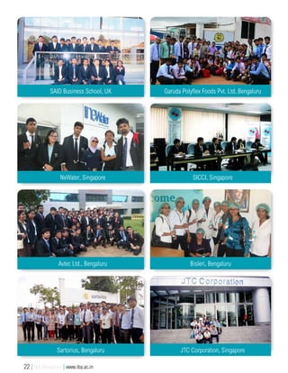 SAID Business School, UK Garuda Polyflex Foods Pvt. Ltd, Bengaluru
NeWater, Singapore SICCI, Singapore
Avtec Ltd., Bengaluru Bisleri, Bengaluru
Sartorius, Bengaluru JTC Corporation, Singapore
22 | IBA Bangalore | www.iba.ac.in
 