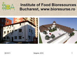 Institute of Food Bioresources Bucharest, www.bioresurse.ro  