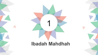 Ibadah Mahdhah
1
 