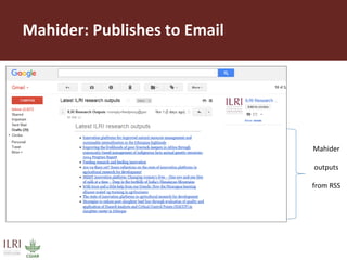 Mahider
outputs
from RSS
Mahider: Publishes to Email
 