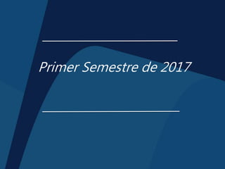 Primer Semestre de 2017
 