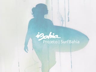 Projeto | SurfBahia
 