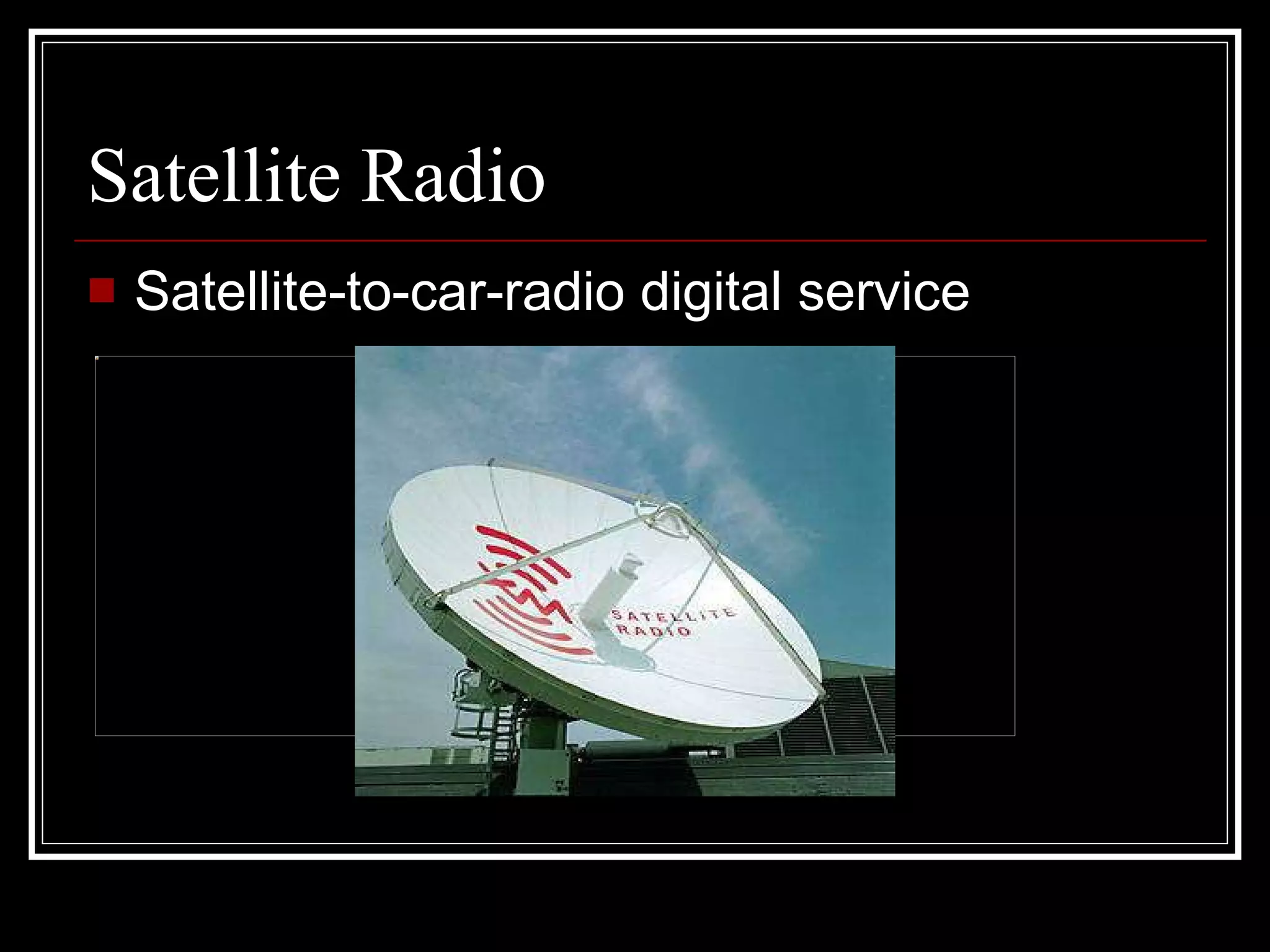 Satellite Radio Satellite-to-car-radio digital service 