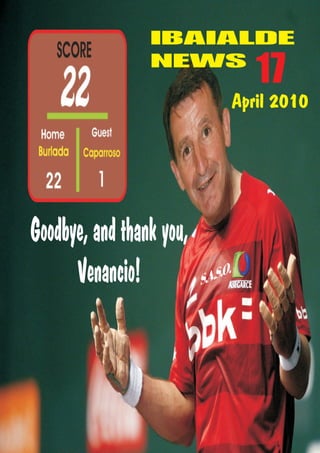 IBAIALDE
            NEWS
                        17
                     April 2010




Goodbye, and thank you,
      Venancio! IBAIALDE
June 2006   NEWS    15
 