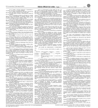 Nº 56, sexta-feira, 22 de março de 2013                                                                                                                   3                 ISSN 1677-7069                          113
          6.4.2 É vedada a inscrição condicional, a extemporânea, a                    6.4.9.1.3 O fornecimento da cópia simples do CPF e do                            8.5 Serão de inteira responsabilidade do candidato os pre-
via postal, a via fax ou a via correio eletrônico.                           laudo médico (original ou cópia autenticada em cartório), por qual-               juízos advindos do preenchimento indevido da folha de respostas.
          6.4.3 É vedada a transferência do valor pago a título de taxa      quer via, é de responsabilidade exclusiva do candidato. O CES-                    Serão consideradas marcações indevidas as que estiverem em de-
para terceiros, para outros concursos ou para outro cargo.                   PE/UnB não se responsabiliza por qualquer tipo de extravio ou atraso              sacordo com este edital ou com a folha de respostas, tais como
          6.4.4 Para efetuar a inscrição, é imprescindível o número do       que impeça a chegada dessa documentação a seu destino.                            marcação rasurada ou emendada ou campo de marcação não pre-
CPF do candidato.                                                                      6.4.9.1.4 O laudo médico (original ou cópia autenticada em              enchido integralmente.
          6.4.5 As informações prestadas na solicitação de inscrição         cartório) e a cópia simples do CPF valerão somente para este con-                          8.6 O candidato não deverá amassar, molhar, dobrar, rasgar,
serão de inteira responsabilidade do candidato, dispondo o CES-              curso e não serão devolvidos, assim como não serão fornecidas cópias              manchar ou, de qualquer modo, danificar a sua folha de respostas, sob
PE/UnB do direito de excluir do concurso público aquele que não              dessa documentação.                                                               pena de arcar com os prejuízos advindos da impossibilidade de rea-
preencher a solicitação de forma completa e correta.                                   6.4.9.2 A candidata que tiver necessidade de amamentar du-              lização do processamento eletrônico.
          6.4.6 O valor referente ao pagamento da taxa de inscrição          rante a realização das provas, além de solicitar atendimento especial                      8.7 O candidato é responsável pela conferência de seus da-
não será devolvido em hipótese alguma, salvo em caso de cance-               para tal fim, deverá encaminhar, para a Central de Atendimento do                 dos pessoais, em especial seu nome, seu número de inscrição e o
lamento do certame por conveniência da Administração Pública.                CESPE/UnB, cópia autenticada em cartório da certidão de nascimento                número de seu documento de identidade.
          6.4.7 O comprovante de inscrição ou o comprovante de pa-           da criança, até o dia 29 de abril de 2013, e levar, no dia das provas,                     8.8 Não será permitido que as marcações na folha de res-
gamento da taxa de inscrição deverá ser mantido em poder do can-             um acompanhante adulto que ficará em sala reservada e será o res-                 postas sejam feitas por outras pessoas, salvo em caso de candidato a
didato e apresentado nos locais de realização das provas.                    ponsável pela guarda da criança. A candidata que não levar acom-                  quem tenha sido deferido atendimento especial para a realização das
          6.4.8 DOS PROCEDIMENTOS PARA PEDIDO DE ISEN-                       panhante adulto não poderá permanecer com a criança no local de                   provas. Nesse caso, o candidato será acompanhado por fiscal do
ÇÃO DE TAXA DE INSCRIÇÃO                                                     realização das provas.                                                            CESPE/UnB devidamente treinado.
          6.4.8.1 Não haverá isenção total ou parcial do valor da taxa                 6.4.9.2.1 Caso a criança ainda não tenha nascido até a data                      8.9 O CESPE/UnB divulgará a imagem da folha de respostas
de inscrição, exceto para os candidatos amparados pelo Decreto nº            estabelecida no subitem 6.4.9.2, a cópia da certidão de nascimento                dos candidatos que realizaram as provas objetivas, exceto dos can-
6.593, de 2 de outubro de 2008, publicado no Diário Oficial da União         poderá ser substituída por documento emitido pelo médico obstetra                 didatos eliminados na forma do subitem 12.24 deste edital, no en-
de 3 de outubro de 2008.                                                     que ateste a data provável do nascimento.                                         dereço eletrônico http://www.cespe.unb.br/concursos/ibama_13_ana-
          6.4.8.2 Estará isento do pagamento da taxa de inscrição o                    6.4.9.2.2 O CESPE/UnB não disponibilizará acompanhante                  lista_administrativo, após a data de divulgação do resultado final das
candidato que:                                                               para guarda de criança.                                                           provas objetivas. A referida imagem ficará disponível até 15 (quinze)
          a) estiver inscrito no Cadastro Único para Programas Sociais                 6.4.9.3 A relação dos candidatos que tiveram o seu aten-                dias corridos da data de publicação do resultado final do concurso
do Governo Federal (CadÚnico), de que trata o Decreto nº 6.135, de           dimento especial deferido será divulgada no endereço eletrônico
26 de junho de 2007; e                                                                                                                                         público.
                                                                             http://www.cespe.unb.br/concursos/ibama_13_analista_administrativo,                        8.9.1 Após o prazo determinado no subitem anterior, não
          b) for membro de família de baixa renda, nos termos do             na ocasião da divulgação do edital informando a disponibilização da
Decreto nº 6.135/2007.                                                                                                                                         serão aceitos pedidos de disponibilização da imagem da folha de
                                                                             consulta aos locais e ao horário de realização das provas.                        respostas.
          6.4.8.3 A isenção deverá ser solicitada mediante requeri-                    6.4.9.3.1 O candidato disporá de 1 (um) dia a partir da data
mento do candidato, disponível por meio do aplicativo para a so-                                                                                                        8.10 DOS CRITÉRIOS DE AVALIAÇÃO DAS PROVAS
                                                                             de divulgação da relação citada no subitem anterior para contestar o              OBJETIVAS
licitação de inscrição, no período entre 10 horas do dia 8 de abril de       indeferimento, na Central de Atendimento do CESPE/UnB - Uni-
2013 e 23 horas e 59 minutos do dia 29 de abril de 2013, no endereço         versidade de Brasília (UnB) - Campus Universitário Darcy Ribeiro,                          8.10.1 Todos os candidatos terão suas provas objetivas cor-
eletrônico http://www.cespe.unb.br/concursos/ibama_13_analista_ad-           Sede do CESPE/UnB - Asa Norte, Brasília/DF; pessoalmente ou por                   rigidas por meio de processamento eletrônico.
ministrativo, contendo:                                                      terceiro, ou pelo e-mail atendimentoespecial@cespe.unb.br, restrito                        8.10.2 A nota em cada item das provas objetivas, feita com
          a) indicação do Número de Identificação Social (NIS), atri-        apenas a assuntos relacionados ao atendimento especial. Após esse                 base nas marcações da folha de respostas, será igual a: 1,00 ponto,
buído pelo CadÚnico; e                                                       período, não serão aceitos pedidos de revisão.                                    caso a resposta do candidato esteja em concordância com o gabarito
          b) declaração eletrônica de que atende à condição estabe-                    6.4.9.4 A solicitação de atendimento especial, em qualquer              oficial definitivo das provas; 1,00 ponto negativo, caso a resposta do
lecida na letra "b" do subitem 6.4.8.2 deste edital.                         caso, será atendida segundo os critérios de viabilidade e de razoa-               candidato esteja em discordância com o gabarito oficial definitivo das
          6.4.8.4 O CESPE/UnB consultará o órgão gestor do Ca-               bilidade.                                                                         provas; 0,00, caso não haja marcação ou haja marcação dupla (C e
dÚnico para verificar a veracidade das informações prestadas pelo                      7 DO EXAME DE HABILIDADES E CONHECIMEN-                                 E).
candidato.                                                                   TOS                                                                                        8.10.3 A nota em cada prova objetiva será igual à soma das
          6.4.8.5 As informações prestadas no requerimento de isenção                  7.1 As fases do concurso estão descritas no quadro a se-                notas obtidas em todos os itens que a compõem.
serão de inteira responsabilidade do candidato, podendo responder            guir.                                                                                      8.10.4 Será reprovado nas provas objetivas e eliminado do
este, a qualquer momento, por crime contra a fé pública, o que                                                                                                 concurso público o candidato que se enquadrar em pelo menos um
acarreta sua eliminação do concurso, aplicando-se, ainda, o disposto             PROVA/TIPO      ÁREA DE CONHECI-           NÚMERO DE        CARÁTER           dos itens a seguir:
no parágrafo único do artigo 10 do Decreto nº 83.936, de 6 de                                           MENTO                 ITENS                                     a) obtiver nota inferior a 10,00 pontos na prova objetiva de
setembro de 1979.                                                             (P1) Objetiva     Conhecimentos Básicos       50             ELIMINATÓRIO        Conhecimentos Básicos P1;
          6.4.8.6 Não será concedida isenção de pagamento de taxa de          (P2) Objetiva     Conhecimentos Específi-     70                   E                      b) obtiver nota inferior a 21,00 pontos na prova objetiva de
                                                                                                cos
inscrição ao candidato que:                                                   (P3) Discursiva   Disciplinas especificadas   Uma redação   CLASSIFICATÓRIO
                                                                                                                                                               Conhecimentos Específicos P2;
          a) omitir informações e/ou torná-las inverídicas;                                     no subitem 9.1.1 deste                                                  c) obtiver nota inferior a 36,00 pontos no conjunto das pro-
          b) fraudar e/ou falsificar documentação;                                              edital                                                         vas objetivas.
          c) não observar a forma, o prazo e os horários estabelecidos                                                                                                  8.10.4.1 O candidato eliminado na forma do subitem 8.10.4
no subitem 6.4.8.3 deste edital.                                                       7.2 As provas objetivas e a prova discursiva terão a duração            deste edital não terá classificação alguma no concurso público.
          6.4.8.7 Não será aceita solicitação de isenção de pagamento        de 4 horas e 30 minutos e serão aplicadas na data provável de 9 de                         8.10.4.2 Os candidatos não eliminados na forma do subitem
de valor de inscrição via postal, via fax ou via correio eletrônico.         junho de 2013, no turno da tarde.                                                 8.10.4 serão ordenados por UF da vaga de acordo com os valores
          6.4.8.8 Cada pedido de isenção será analisado e julgado pelo                 7.3 Na data provável de 30 de maio de 2013, será publicado              decrescentes da nota final nas provas objetivas, que será a soma das
órgão gestor do CadÚnico.                                                    no Diário Oficial da União edital informando a disponibilização da                notas obtidas nas provas objetivas de Conhecimentos Básicos P1 e de
          6.4.8.9 A relação provisória dos candidatos que tiveram o          consulta aos locais e ao horário de realização das provas.                        Conhecimentos Específicos P2.
seu pedido de isenção deferido será divulgada até a data provável de                   7.3.1 O candidato deverá, obrigatoriamente, acessar o en-                        8.11 DOS RECURSOS DAS PROVAS OBJETIVAS
3 de maio de 2013, no endereço eletrônico http://www.ces-                    dereço eletrônico http://www.cespe.unb.br/concursos/ibama_13_ana-                          8.11.1 Os gabaritos oficiais preliminares das provas objetivas
pe.unb.br/concursos/ibama_13_analista_administrativo.                        lista_administrativo para verificar o seu local de provas, por meio de            serão divulgados na Internet, no endereço eletrônico http://www.ces-
          6.4.8.9.1 O candidato disporá de 2 (dois) dias para contestar      busca individual, devendo, para tanto, informar os dados solicita-                pe.unb.br/concursos/ibama_13_analista_administrativo, a partir das 19
o indeferimento do seu pedido de isenção de taxa de inscrição, no            dos.                                                                              horas da data provável de 12 de junho de 2013, observado o horário
endereço         eletrônico      http://www.cespe.unb.br/concursos/iba-                7.3.2 O candidato somente poderá realizar as provas no local            oficial de Brasília/DF.
ma_13_analista_administrativo. Após esse período, não serão aceitos          designado pelo CESPE/UnB.                                                                  8.11.2 O candidato que desejar interpor recursos contra os
pedidos de revisão.                                                                    7.3.3 São de responsabilidade exclusiva do candidato a iden-            gabaritos oficiais preliminares das provas objetivas disporá de 2
          6.4.8.10 Os candidatos que tiverem o seu pedido de isenção         tificação correta de seu local de realização das provas e o com-                  (dois) dias para fazê-lo, a contar do dia subsequente à data da di-
indeferido deverão acessar o endereço eletrônico http://www.ces-             parecimento no horário determinado.                                               vulgação desses gabaritos, no horário das 9 horas do primeiro dia às
pe.unb.br/concursos/ibama_13_analista_administrativo e imprimir a                      7.3.4 O CESPE/UnB poderá enviar, como complemento às
                                                                             informações citadas no subitem anterior, comunicação pessoal di-                  18 horas do último dia, ininterruptamente.
GRU Cobrança, por meio da página de acompanhamento, para pa-                                                                                                            8.11.3 Para recorrer contra os gabaritos oficiais preliminares
gamento até o dia 13 de maio de 2013, conforme procedimentos                 rigida ao candidato, por e-mail, sendo de sua exclusiva responsa-
                                                                             bilidade a manutenção/atualização de seu correio eletrônico, o que                das provas objetivas, o candidato deverá utilizar o Sistema Eletrônico
descritos neste edital.                                                                                                                                        de Interposição de Recurso, no endereço eletrônico http://www.ces-
          6.4.8.11 O candidato que não tiver o seu pedido de isenção         não o desobriga do dever de observar o disposto no subitem 7.3 deste
                                                                             edital.                                                                           pe.unb.br/concursos/ibama_13_analista_administrativo, e seguir as
deferido e que não efetuar o pagamento da taxa de inscrição na forma                                                                                           instruções ali contidas.
e no prazo estabelecidos no subitem anterior estará automaticamente                    7.4 O resultado final nas provas objetivas e o resultado
excluído do concurso público.                                                provisório na prova discursiva serão publicados no Diário Oficial da                       8.11.4 Todos os recursos serão analisados, e as justificativas
          6.4.9 DOS PROCEDIMENTOS PARA A SOLICITAÇÃO                         União e divulgados na Internet, no endereço eletrônico                            das alterações/anulações de gabarito serão divulgadas no endereço
DE ATENDIMENTO ESPECIAL                                                      http://www.cespe.unb.br/concursos/ibama_13_analista_administrativo,               eletrônico http://www.cespe.unb.br/concursos/ibama_13_analista_ad-
          6.4.9.1 O candidato que necessitar de atendimento especial         na data provável de 9 de julho de 2013.                                           ministrativo quando da divulgação dos gabaritos oficiais definitivos.
para a realização das provas deverá indicar, na solicitação de ins-                    8 DAS PROVAS OBJETIVAS                                                  Não serão encaminhadas respostas individuais aos candidatos.
crição disponibilizada no endereço eletrônico http://www.ces-                          8.1 As provas objetivas, de caráter eliminatório e classi-                       8.11.5 O candidato deverá ser claro, consistente e objetivo
pe.unb.br/concursos/ibama_13_analista_administrativo, os recursos            ficatório, valerão 120,00 pontos e abrangerão os objetos de avaliação             em seu pleito. Recurso inconsistente ou intempestivo será prelimi-
especiais necessários a tal atendimento.                                     constantes do item 13 deste edital.                                               narmente indeferido.
          6.4.9.1.1 O candidato que solicitar atendimento especial na                  8.2 Cada prova objetiva será constituída de itens para jul-                      8.11.6 O recurso não poderá conter, em outro local que não
forma estabelecida no subitem anterior deverá enviar cópia simples           gamento, agrupados por comandos que deverão ser respeitados. O                    o apropriado, qualquer palavra ou marca que o identifique, sob pena
do CPF e laudo médico (original ou cópia autenticada em cartório),           julgamento de cada item será CERTO ou ERRADO, de acordo com                       de ser preliminarmente indeferido.
emitido nos últimos 12 (doze) meses, que justifique o atendimento            o(s) comando(s) a que se refere o item. Haverá, na folha de respostas,                     8.11.7 Se do exame de recursos resultar anulação de item
especial solicitado.                                                         para cada item, dois campos de marcação: o campo designado com o                  integrante de prova, a pontuação correspondente a esse item será
          6.4.9.1.2 A documentação citada no subitem anterior poderá         código C, que deverá ser preenchido pelo candidato caso julgue o                  atribuída a todos os candidatos, independentemente de terem recor-
ser entregue até o dia 29 de abril de 2013, das 8 horas às 19 horas          item CERTO, e o campo designado com o código E, que deverá ser                    rido.
(exceto sábado, domingo e feriado), pessoalmente ou por terceiro, na         preenchido pelo candidato caso julgue o item ERRADO.                                       8.11.8 Se houver alteração, por força de impugnações, de
Central de Atendimento do CESPE/UnB, localizada na Universidade                        8.3 Para obter pontuação no item, o candidato deverá marcar             gabarito oficial preliminar de item integrante de prova, essa alteração
de Brasília (UnB) - Campus Universitário Darcy Ribeiro, Sede do              um, e somente um, dos dois campos da folha de respostas.                          valerá para todos os candidatos, independentemente de terem re-
CESPE/UnB - Asa Norte, Brasília/DF, ou enviada via SEDEX ou                            8.4 O candidato deverá transcrever as respostas das provas              corrido.
carta registrada com aviso de recebimento, para a Central de Aten-           objetivas para a folha de respostas, que será o único documento                            8.11.9 Não será aceito recurso via postal, via fax, via correio
dimento do CESPE/UnB - Concurso IBAMA Analista Administra-                   válido para a correção das provas. O preenchimento da folha de                    eletrônico ou, ainda, fora do prazo.
tivo/2013 (atendimento especial) - Caixa Postal 4488, CEP 70904-             respostas será de inteira responsabilidade do candidato, que deverá                        8.11.10 Em nenhuma hipótese serão aceitos pedidos de re-
970, Brasília/DF, até a data prevista acima. Após esse período, a            proceder em conformidade com as instruções específicas contidas                   visão de recursos ou recurso de gabarito oficial definitivo.
solicitação será indeferida, salvo nos casos de força maior e nos que        neste edital e na folha de respostas. Em hipótese alguma haverá                            8.11.11 Recursos cujo teor desrespeite a banca serão pre-
forem de interesse da Administração Pública.                                 substituição da folha de respostas por erro do candidato.                         liminarmente indeferidos.

Este documento pode ser verificado no endereço eletrônico http://www.in.gov.br/autenticidade.html,                                         Documento assinado digitalmente conforme MP n o 2.200-2 de 24/08/2001, que institui a
                                                                                                                                                                                           -

pelo código 00032013032200113                                                                                                                                           Infraestrutura de Chaves Públicas Brasileira - ICP-Brasil.
 