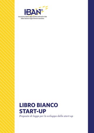 LIBRO BIANCO
START-UP
Proposte di legge per lo sviluppo delle start-up
 