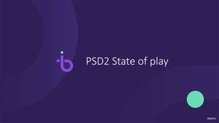 PSD2 State of play
 