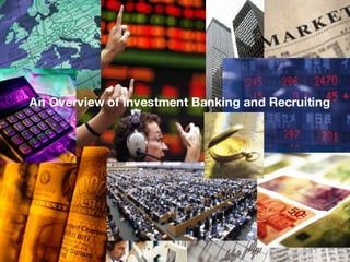 An Overview of Investment Banking and Recruiting 