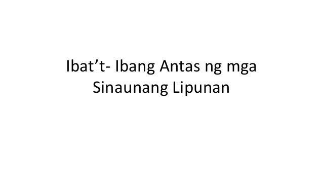 Ibat T Ibang Antas Ng Mga Sinaunang Lipunan