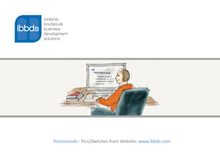 Testimonials - Pics/Sketches from Website: www.ibbds.com
 