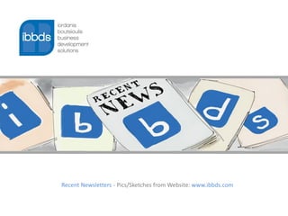 Recent Newsletters - Pics/Sketches from Website: www.ibbds.com
 