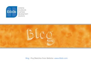 Blog - Pics/Sketches from Website: www.ibbds.com
 