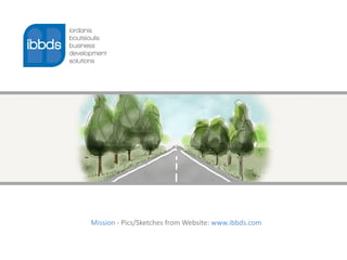 Mission - Pics/Sketches from Website: www.ibbds.com
 