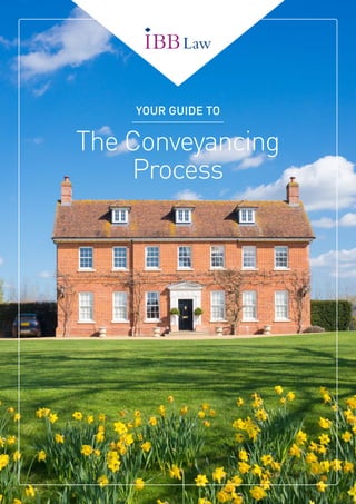 The Conveyancing
Process
YOUR GUIDE TO
 