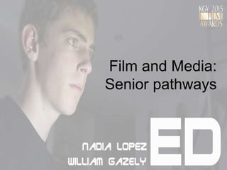 Film and Media:
Senior pathways
 