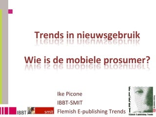 Ike Picone IBBT-SMIT Flemish E-publishing Trends 