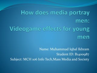 Name: Muhammad Iqbal Ikhram
Student ID: B1400987
Subject: MCH 106 Info Tech,Mass Media and Society
 