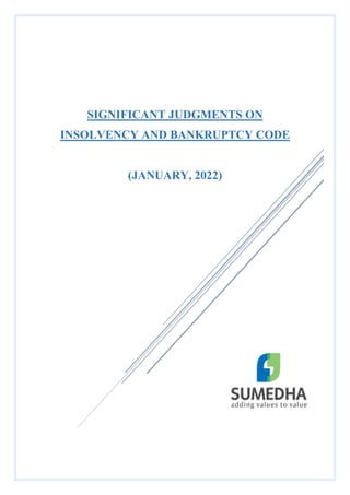 SIGNIFICANT JUDGMENTS ON
INSOLVENCY AND BANKRUPTCY CODE
(JANUARY, 2022)
 
