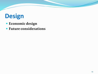Design
 Economic design
 Future considerations
29
 