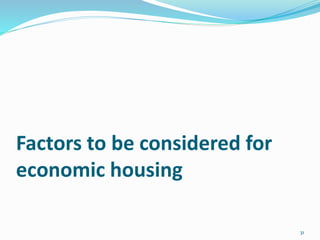 Factors to be considered for
economic housing
31
 