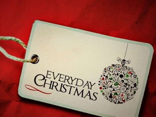 День святого Вeveryday-christmas-logo-
20111.jpgалентина?
Рождество каждый
день
 