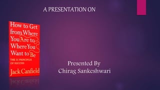 Presented By
Chirag Sankeshwari
A PRESENTATION ON
 