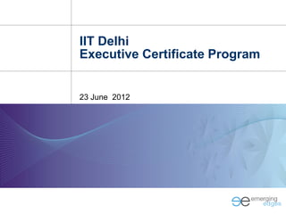 IIT Delhi
Executive Certificate Program


23 June 2012
 