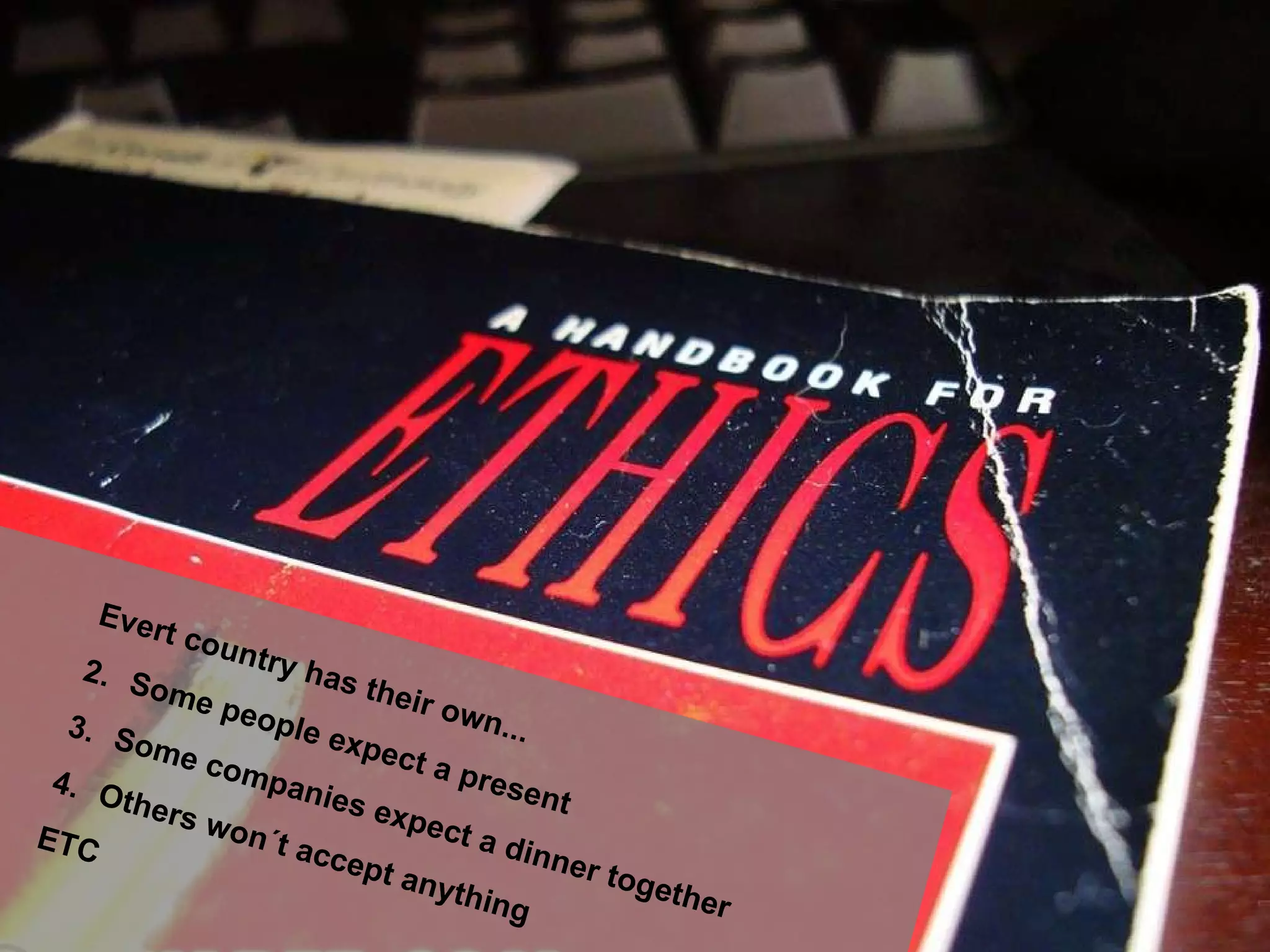 Evert country has their own... Some people expect a present Some companies expect a dinner together Others won´t accept anything ETC 