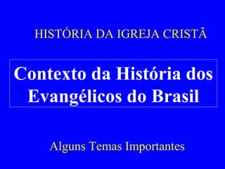 História dos Protestantes e Evangélicos até o Brasil