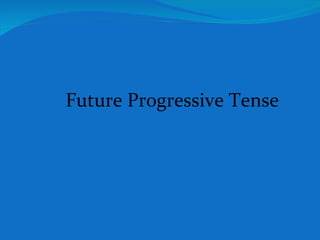 Future Progressive Tense 