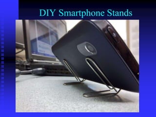DIY Smartphone Stands
 