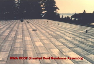 IRMA ROOF (Inverted Roof Membrane Assembly) 