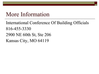 More Information International Conference Of Building Officials 816-455-3330 2900 NE 60th St, Ste 206 Kansas City, MO 64119 