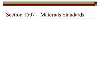 Section 1507 – Materials Standards 
