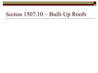 Section  1507.10 – Built-Up Roofs 