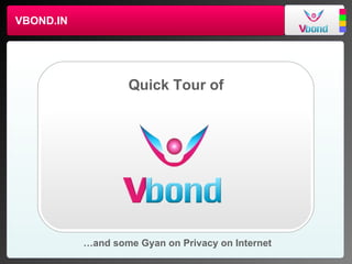 VBOND.IN Quick Tour of … and some Gyan on Privacy on Internet 