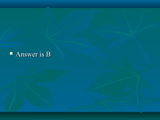 

Answer is B

 