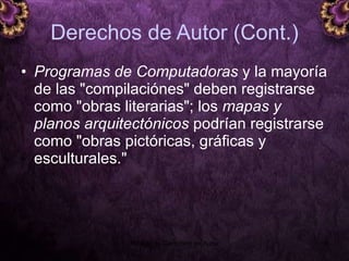 Derechos de Autor (Cont.) Programas de Computadoras  y la mayoría de las "compilaciónes" deben registrarse como "obras literarias"; los  mapas y planos arquitectónicos  podrían registrarse como "obras pictóricas, gráficas y esculturales."  5 junio 2008 Módulo de Derechos de Autor 