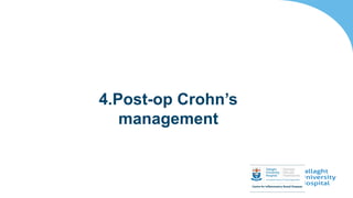 4.Post-op Crohn’s
management
 