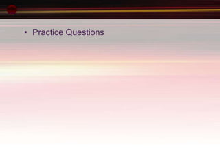 • Practice Questions
 