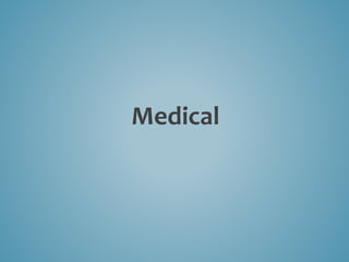 Medical
 