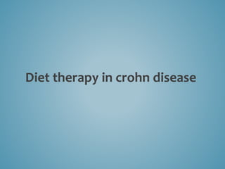 Diet therapy in crohn disease
 